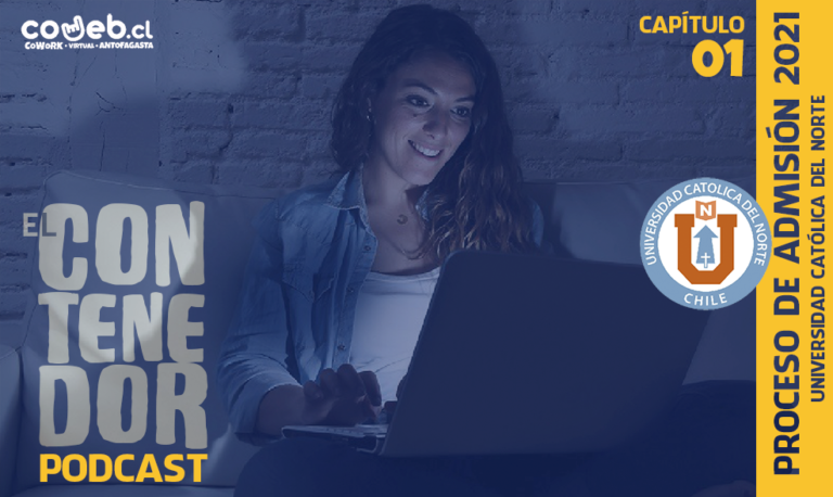 [#PodcastCoWeb] #ElContenedor Proceso de Admisión UCN