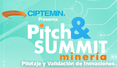¡INSCRÍBETE EN PITCH&SUMMIT MINERÍA 2021!