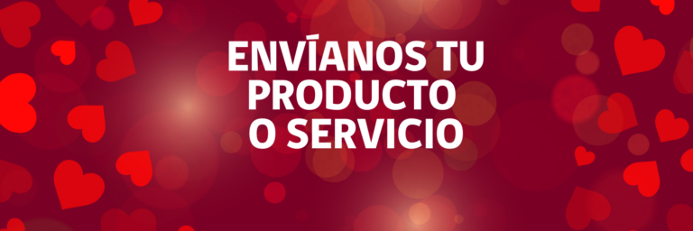 ¿TIENES UN PRODUCTO O SERVICIO PARA EL DÍA DEL AMOR?