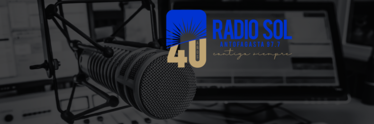 ¡Felices 40 años Radio Sol Antofagasta!